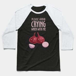Please Avoid Crying When With Me Baseball T-Shirt